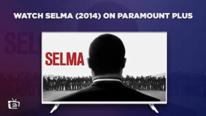 How To Watch Selma (2014) in Germany On Paramount Plus