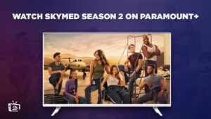 How To Watch SkyMed Season 2 in Hong Kong On Paramount Plus