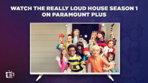 How To Watch The Really Loud House Season 1 in UK On Paramount Plus