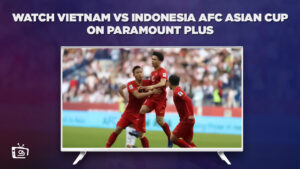 How To Watch Vietnam Vs Indonesia AFC Asian Cup in Canada On Paramount Plus
