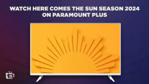 How To Watch Here Comes The Sun Season 2024 in India On Paramount Plus