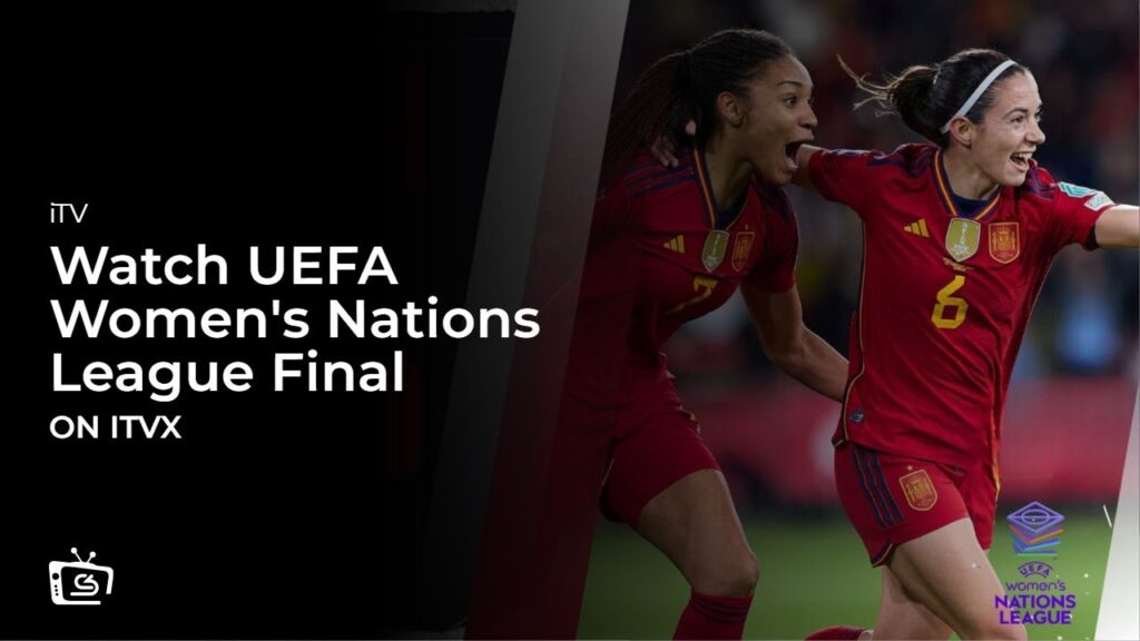 How to Watch Spain vs France UEFA Women’s Nations League Final in Hong Kong on ITVX [Watch Live]