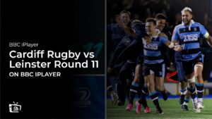 How to Watch Cardiff Rugby vs Leinster Round 11 United Rugby Outside UK On BBC iPlayer