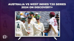 Come Guardare la serie T20 Australia vs West Indies 2024 in Italia su Discovery Plus