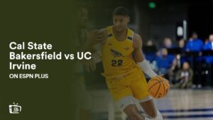 Watch Cal State Bakersfield vs UC Irvine in France on ESPN Plus