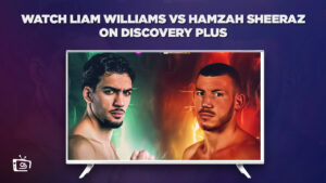 How to Watch Liam Williams vs Hamzah Sheeraz in USA on Discovery Plus