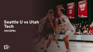 Watch Seattle U vs Utah Tech in UK on ESPN Plus