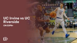 Watch UC Irvine vs UC Riverside in Australia on ESPN Plus