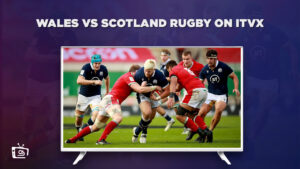 Wie man Wales gegen Schottland Rugby schaut in   Deutschland auf ITVX [Kostenloses Streaming]