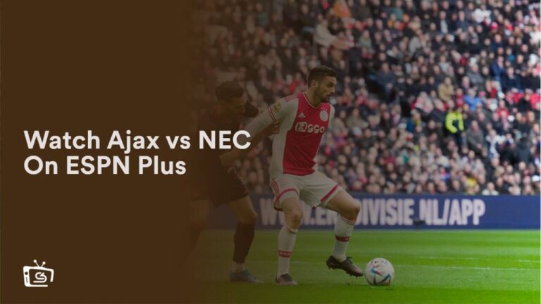 Watch Ajax vs NEC in France On ESPN Plus