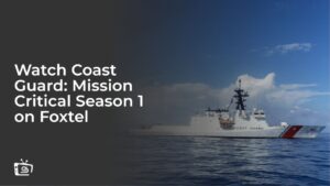 Watch Coast Guard: Mission Critical Season 1 in USA on Foxtel