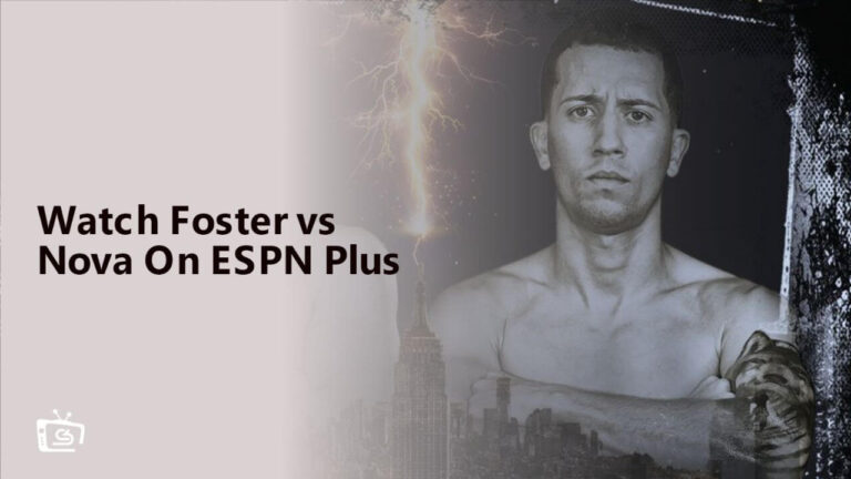 Watch Foster vs Nova in India On ESPN Plus
