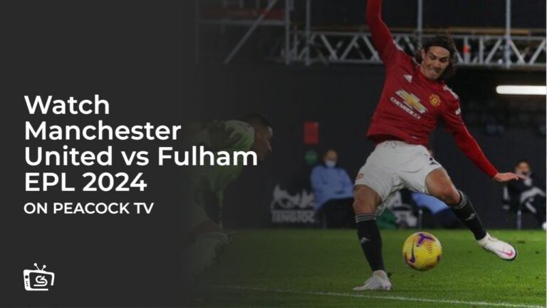 The clash between Manchester United and Fulham is more than just a game; to watch Manchester United vs Fulham EPL 2024 in Australia on Peacock use ExpressVPN.