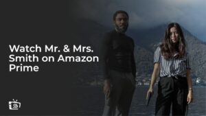 Watch Mr. & Mrs. Smith Outside USA on Amazon Prime