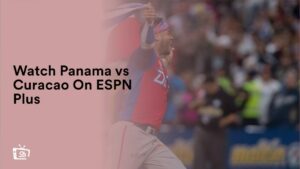 Watch Panama vs Curacao in France On ESPN Plus