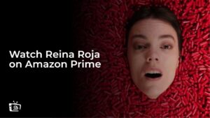 Watch Reina Roja in USA on Amazon Prime