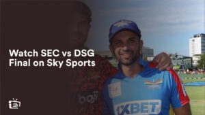 Watch SEC vs DSG Final in USA on Sky Sports