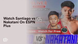Regardez Santiago contre Nakatani en France Sur ESPN Plus