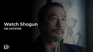 How to Watch Shogun in Canada on Hotstar