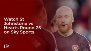 Watch St Johnstone vs Hearts Round 25 Outside UK on Sky Sports