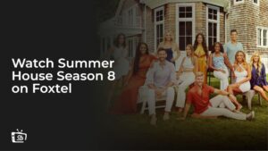 Regardez la saison 8 de Summer House en France sur Foxtel