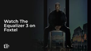 Watch The Equalizer 3 in UK on Foxtel