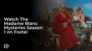 Watch The Madame Blanc Mysteries Season 1 in UK on Foxtel