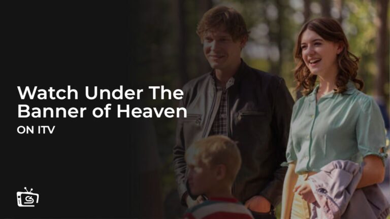 To Watch Under The Banner of Heaven Outside UK on ITVX, I recommend ExpressVPN