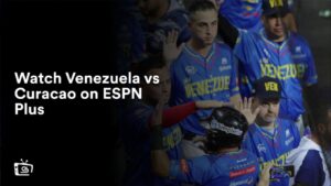 Watch Venezuela vs Curacao in UK on ESPN Plus 