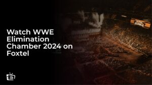 Watch WWE Elimination Chamber 2024 in UK on Foxtel