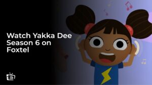 Watch Yakka Dee Season 6 in New Zealand on Foxtel