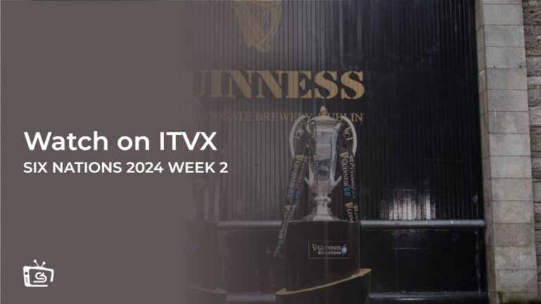 watch-Six-Nations-2024-week-2-outside UK-on-ITVX