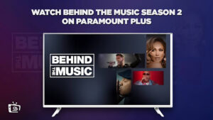 Comment Regarder la saison 2 de Behind The Music en France Sur Paramount Plus