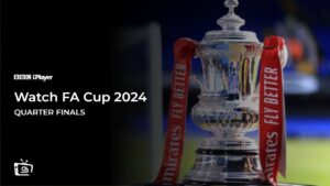 Watch FA Cup 2024 Quarter Finals in Italy