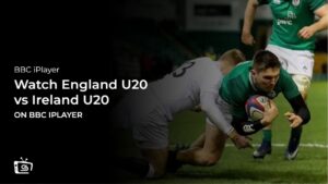 How to Watch England U20 vs Ireland U20 Six Nations in Germany on BBC iPlayer [Live Stream]