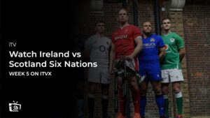 Watch Ireland vs Scotland Six Nations in Singapore on ITVX