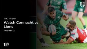 Watch Connacht vs Lions Round 12 in USA on BBC iPlayer