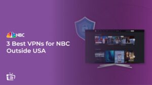 3 Best VPNs for NBC in UAE – [Updated 2024]