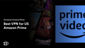 Best VPN for US Amazon Prime Outside USA in 2024