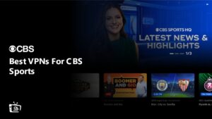 Best VPNs For CBS Sports in Singapore [Updated 2024]
