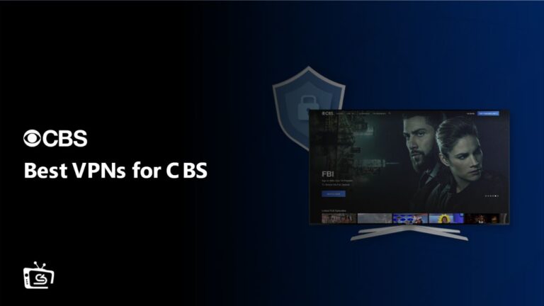 Best VPNs for CBS Outside USA [Updated 2024]