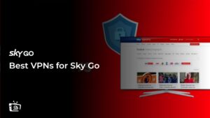 Best VPNs for Sky Go in France