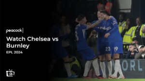 Watch Chelsea vs Burnley EPL in India on Peacock 