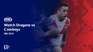 Watch Dragons vs Cowboys in Australia on Fox Sports
