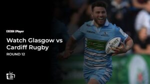 Watch Glasgow vs Cardiff Rugby Round 12 in USA on BBC iPlayer