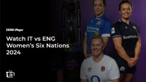 Watch IT vs ENG Women’s Six Nations 2024 Outside UK on BBC iPlayer