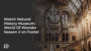 Watch Natural History Museum: World Of Wonder Season 2 Outside Australia on Foxtel