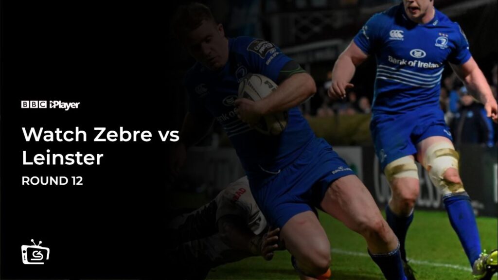 Watch Zebre vs Leinster Round 12 in France on BBC iPlayer