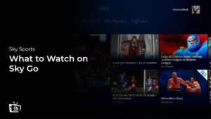 What to Watch on Sky Go Outside UK in 2024
