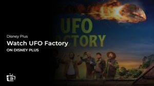 Watch UFO Factory Outside USA on Disney Plus